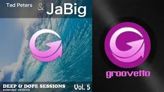 Ted Peters & JaBig - Deep & Dope Sessions Vol. 5 (Groovetto) Album-mix 13
