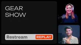 Restream Live | Best Moments from The Gear Show