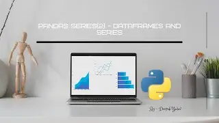 Pandas Series: Part(2): Data-frames and Series Basics
