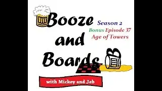 BnB - Bonus Episode 37: Age of Towers (Part 1) Intro/Setup/Explanation