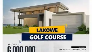LAKOWE GULF COURSE LEKKI LAGOS PROPERTY FOR SALE,BILLONAIRE  INVESTORS,REAL ESTATE DEVELOPERS