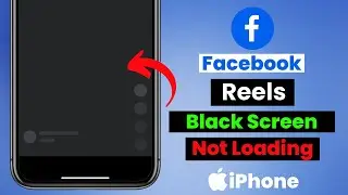 How To Fix Facebook Reels Black Screen Issue on iPhone | Facebook Reels Not Loading