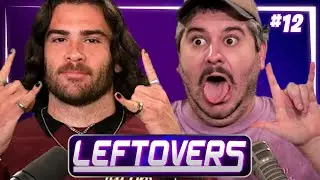 WE'RE BACK! - Leftovers #12