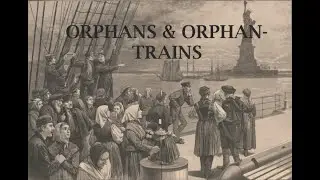 Berserking Orphans & the Orphan-Trains