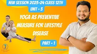 Yoga as preventive measure for lifestyle disease I Unit 3 I Part 1 I Physical Education Class 12