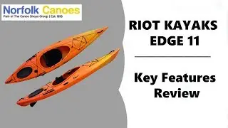 Riot Edge 11 Touring Kayak - Key Features Review - Norfolk Canoes