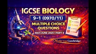 IGCSE Biology 9&ndash;1 (0970/11) | Multiple Choice Questions | May/June 2025 | Part 4