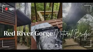 Red River Gorge: Exploring Natural Bridge & the local town