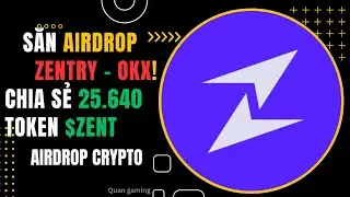 [Airdrop] Learn & Earn Zentry. Chia sẻ 25640 token $ZENT tr&ecirc;n s&agrave;n OKX. L&agrave;m trong 2 ph&uacute;t.