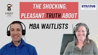 MBA Admissions Ep. 17: The Shocking, Pleasant Truth About MBA Waitlists