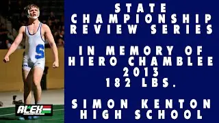 State Wrestling Championship match review - In Memory of Hiero Chamblee (Simon Kenton; 2013 182 lbs)
