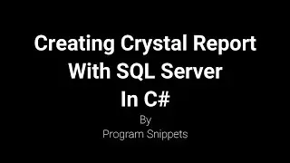 Create Crystal Report with SQL Server Database Table In C#