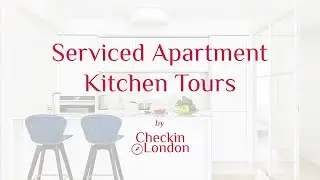 Serviced Apartment Kitchen Tours by Check-in-London