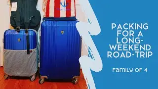 Packing For A Long-Weekend Road-Trip For A Family Of 4
