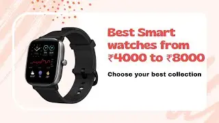 Top 5 Smart Watches | from ₹4000 to ₹8000 | Titan Smart | Best Collections