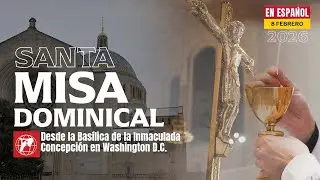 Santa Misa Dominical en espa&ntilde;ol | 8 de febrero 2026