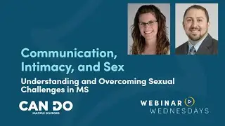 Communication, Intimacy, and Sex: Understanding and Overcoming Sexual Challenges in MS