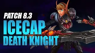 Frost Death Knight ICECAP Guide | Patch 8.3 Ny'alotha