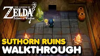 Zelda Echoes of Wisdom - Suthorn Ruins 100% Walkthrough
