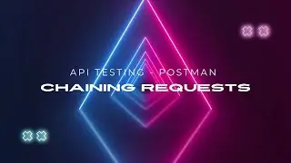 How to Create Chaining Requests in Postman