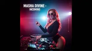 Masha Divine - Incoming ( Radio Edit 2025 )