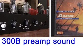 300B tube preamp sound test ; Adamo I love Thee. FLUXION tube amplifiers