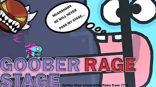 GOOBER RAGE STAGE 100% (NEW HARDEST) (BETTER THAN WHIZKID!!?!?!?!?)
