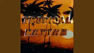 Tropical Rhythm (speed up) (feat. TIGMUS)