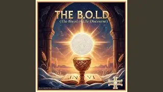 The B.O.L.D. (Bread of Life Discourse)