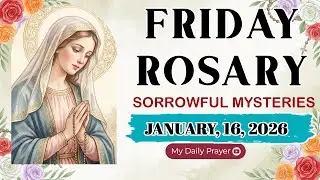 ROSARY FRIDAY:  SORROWFUL MYSTERIES 🔴JANUARY 16🌹WRAPPED IN PEACE
