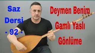 Deymen Benim Gamlı Yaslı Gönlüme & Saz dersi 92