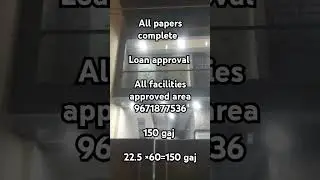 All papers complete  Loan approval All facilities approved area150 gaj 22.5 &times;60=150 gaj