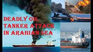 Deadly oil tanker attack in Arabian Sea.    هجوم ناقلة نفط مميت في بحر العرب.