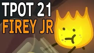 BFDI:TPOT 21 But only when Firey Jr. is on screen.  
