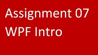 Assignment 07 WPF Intro