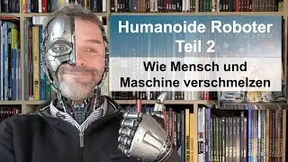 HOMO SYNTHETICUS: Humanoide Roboter - Teil 2