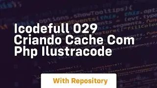 Icodefull 029 criando cache com php ilustracode