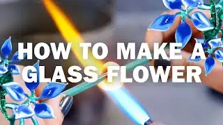 How To Make A Glass Flower &mdash; Lampworking