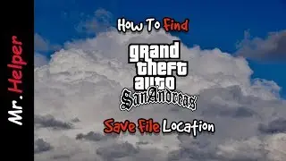 How To Find GTA San Andreas Save Game File Location In Windows [PC]