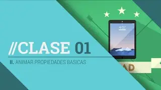 Clase 01 - II. Animacion de Propiedades Basicas