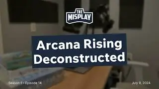 Arcana Rising Deconstructed | The Misplay (S1E14)