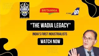 India&rsquo;s First Industrialists -&ldquo;The Wadia Legacy&ldquo;