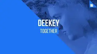 Deekey - Together [FREE DOWNLOAD]