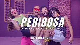 PERIGOSA - @DeaveleSantosOficial @DJMATT-D  | InDancer Class Coreografia