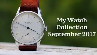 My Watch Collection Fall 2017 (Rolex, Omega, Nomos, Seiko, and More)