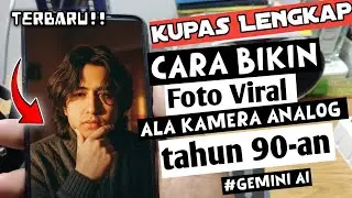 Cara Edit Foto Ala Kamera Analog 90-an Pakai Gemini AI — edit foto viral di gemini 