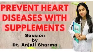 Heart Disease Prevention Tips | Role of Supplements in Heart Health | Dietitian Anjali Sharma 