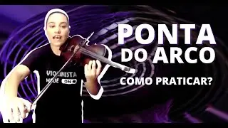 A dica de ouro para Praticar com a Ponta do Arco