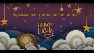Heaven's Lullaby | Christmas Carol | Sharjah Mar Thoma Church Choir | 2023