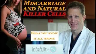 Miscarriage and natural killer (NK) cells - Everything you know is wrong